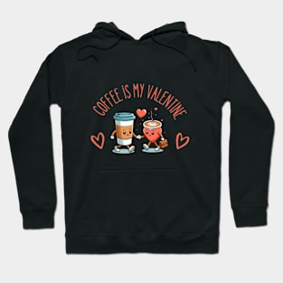 coffee is my valentine - coffee is my valentine girl Hoodie